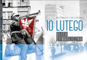 okładka książki 10 Lutego ulica symboliczna M.Sokołowska